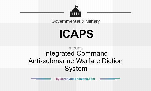 What does ICAPS mean? It stands for Integrated Command Anti-submarine Warfare Diction System