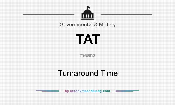 What does TAT mean? It stands for Turnaround Time