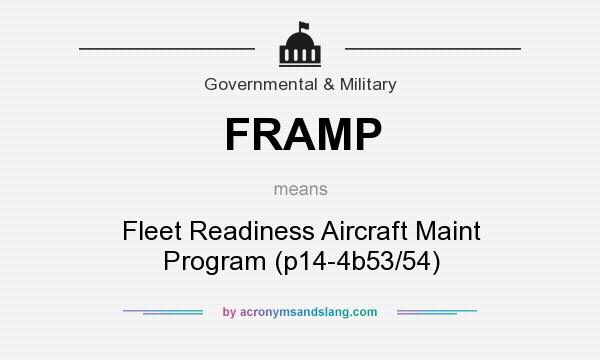 What does FRAMP mean? It stands for Fleet Readiness Aircraft Maint Program (p14-4b53/54)