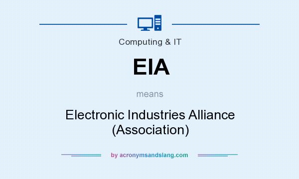 What does EIA mean? It stands for Electronic Industries Alliance (Association)