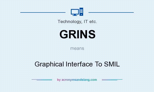What does GRINS mean? It stands for Graphical Interface To SMIL