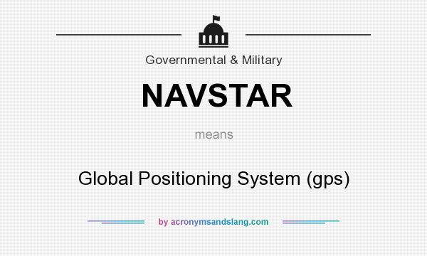 What does NAVSTAR mean? It stands for Global Positioning System (gps)