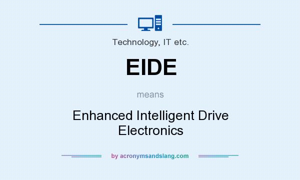 What does EIDE mean? It stands for Enhanced Intelligent Drive Electronics