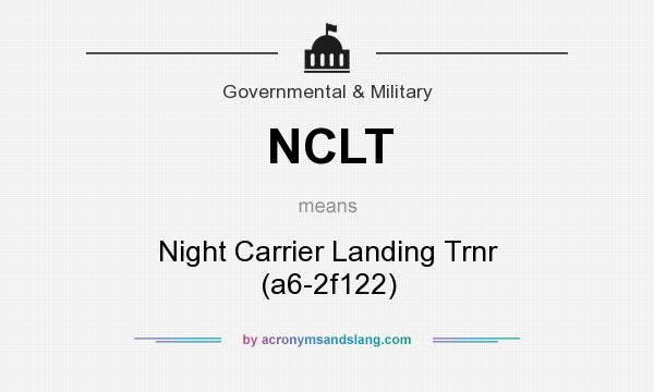 What does NCLT mean? It stands for Night Carrier Landing Trnr (a6-2f122)