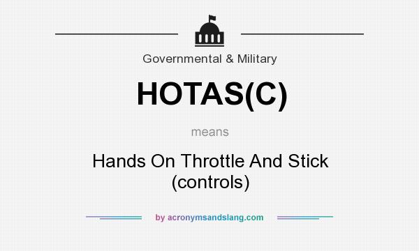 What does HOTAS(C) mean? It stands for Hands On Throttle And Stick (controls)