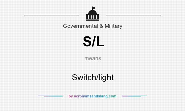 What does S/L mean? It stands for Switch/light