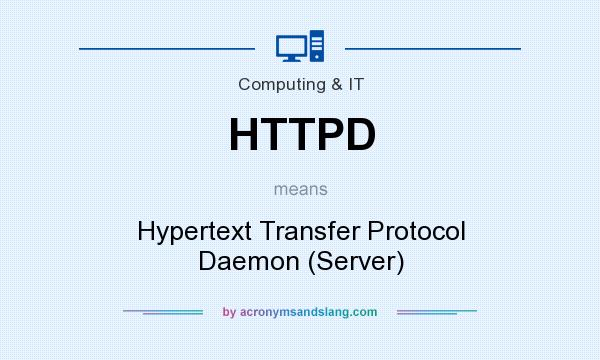 What does HTTPD mean? It stands for Hypertext Transfer Protocol Daemon (Server)