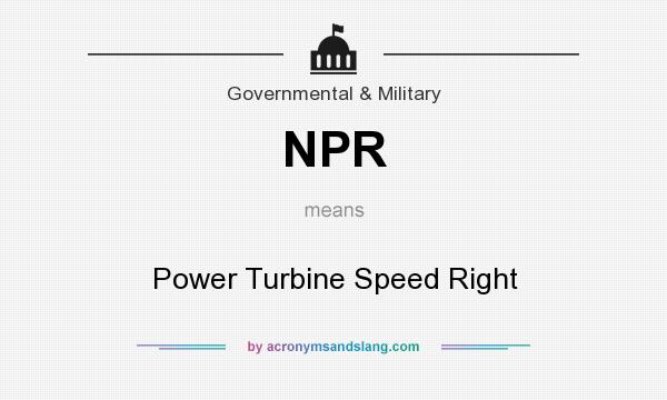 What does NPR mean? It stands for Power Turbine Speed Right