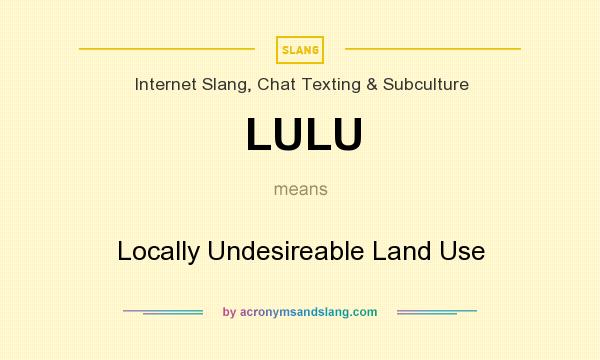 What does LULU mean? It stands for Locally Undesireable Land Use
