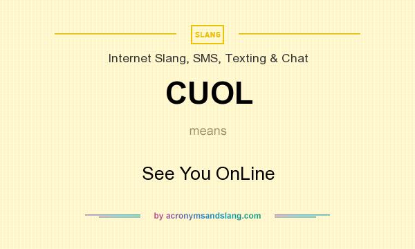 What does CUOL mean? It stands for See You OnLine