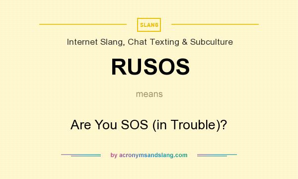 What does RUSOS mean? It stands for Are You SOS (in Trouble)?