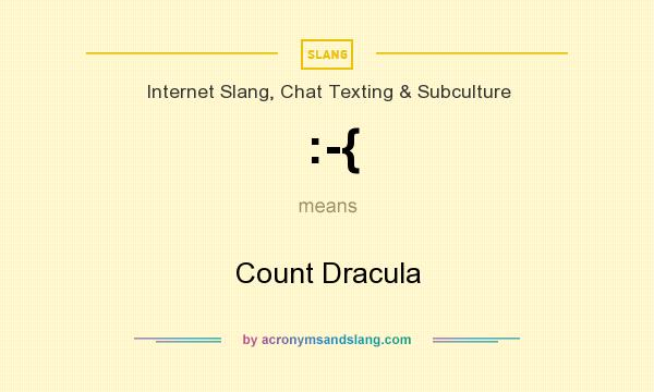 What does :-{ mean? It stands for Count Dracula