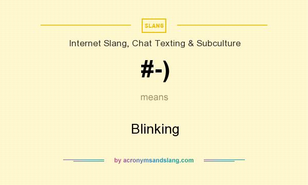 What does #-) mean? It stands for Blinking