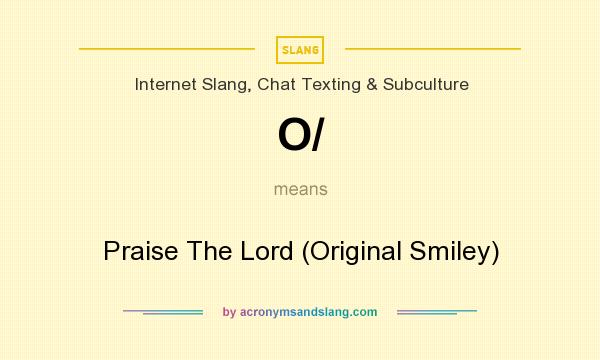 What does O/ mean? It stands for Praise The Lord (Original Smiley)