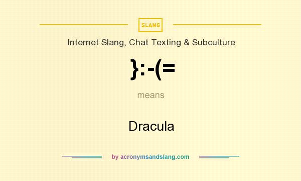 What does }:-(= mean? It stands for Dracula
