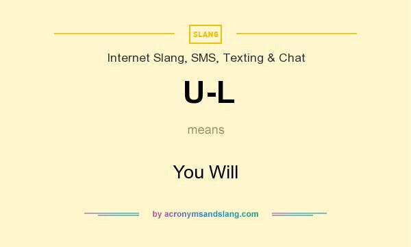 What does U-L mean? It stands for You Will