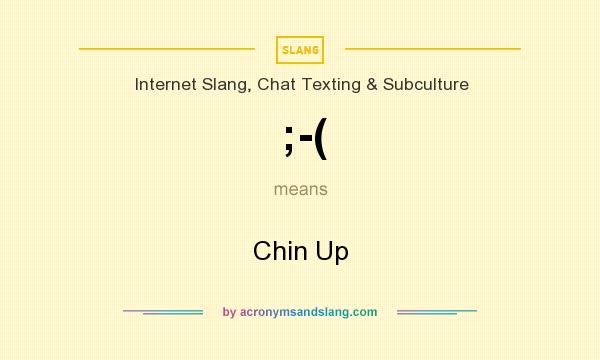 What does ;-( mean? It stands for Chin Up
