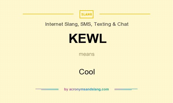 What does KEWL mean? It stands for Cool
