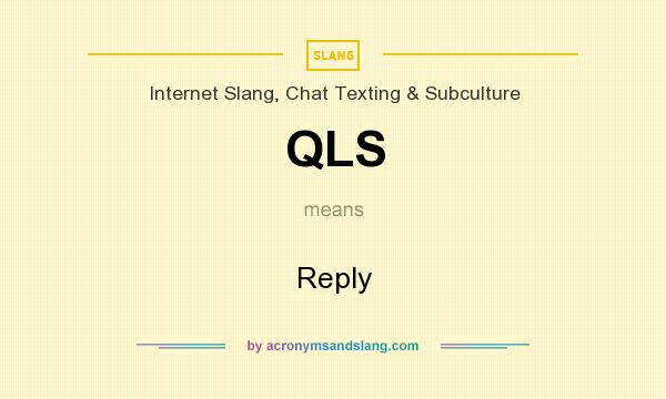 What does QLS mean? It stands for Reply