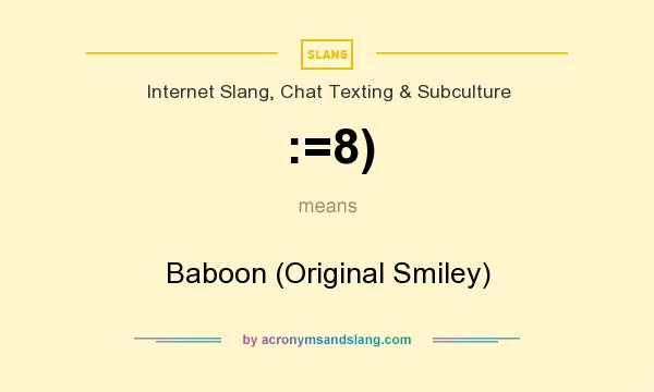 What does :=8) mean? It stands for Baboon (Original Smiley)