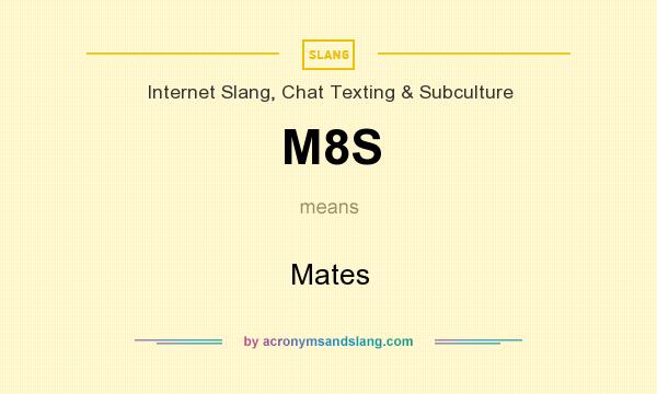 What does M8S mean? It stands for Mates