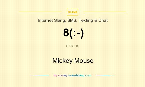 What does 8(:-) mean? It stands for Mickey Mouse