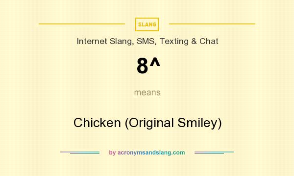 What does 8^ mean? It stands for Chicken (Original Smiley)