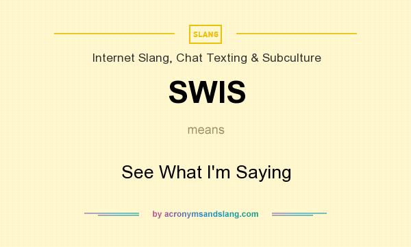 What does SWIS mean? It stands for See What I`m Saying