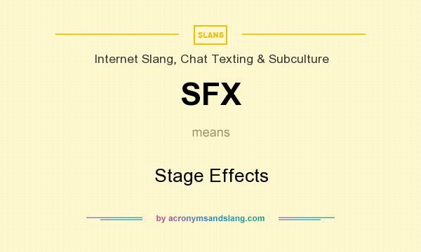 What does SFX mean? It stands for Stage Effects