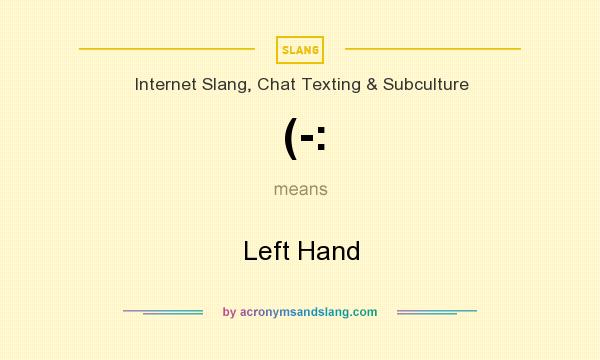 What does (-: mean? It stands for Left Hand
