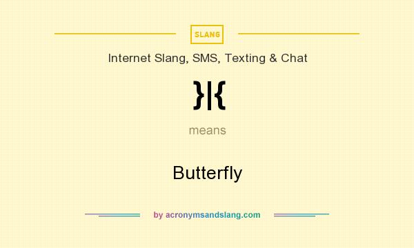 What does }|{ mean? It stands for Butterfly