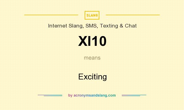 What does XI10 mean? It stands for Exciting