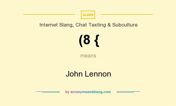 What does (8 { mean? It stands for John Lennon