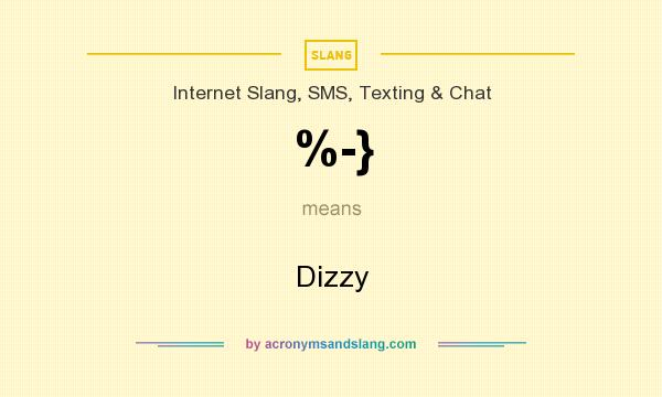 What does %-} mean? It stands for Dizzy