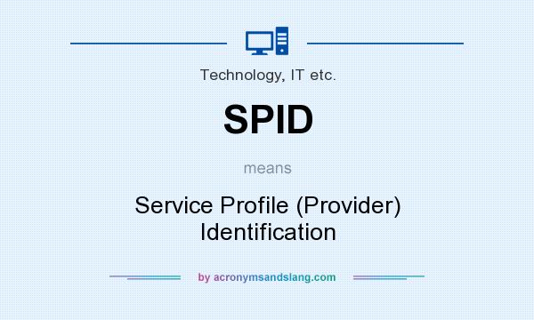 What does SPID mean? It stands for Service Profile (Provider) Identification