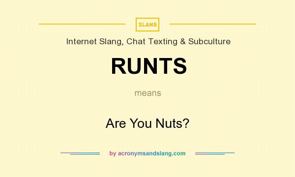 What does RUNTS mean? It stands for Are You Nuts?