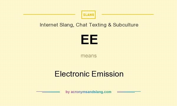 What does EE mean? It stands for Electronic Emission