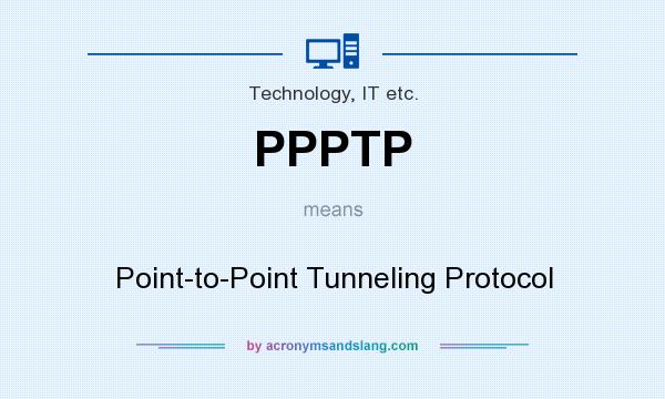 What does PPPTP mean? It stands for Point-to-Point Tunneling Protocol