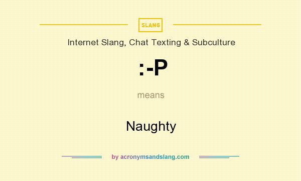 What does :-P mean? It stands for Naughty