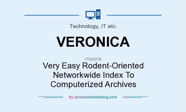 What does VERONICA mean? It stands for Very Easy Rodent-Oriented Networkwide Index To Computerized Archives