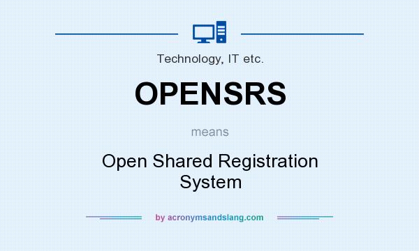 What does OPENSRS mean? It stands for Open Shared Registration System