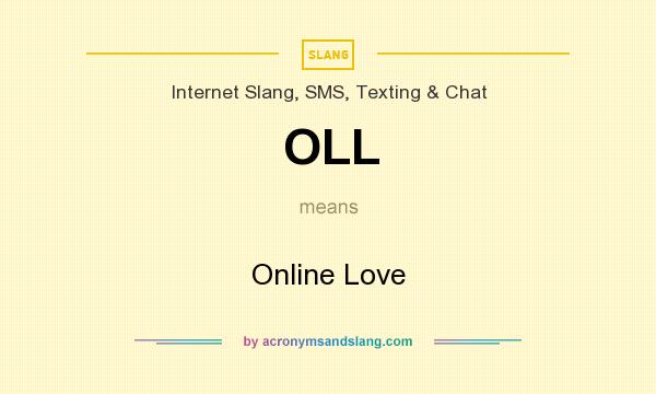 What does OLL mean? It stands for Online Love