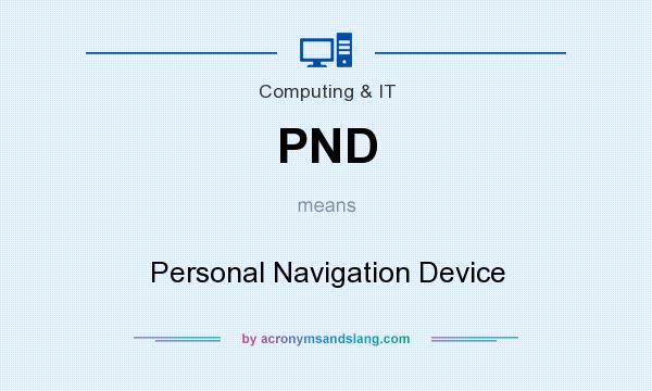 What does PND mean? It stands for Personal Navigation Device