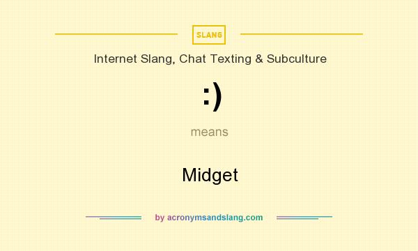 What does :) mean? It stands for Midget