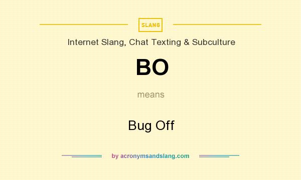 What does BO mean? It stands for Bug Off