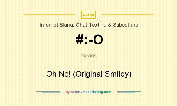 What does #:-O mean? It stands for Oh No! (Original Smiley)