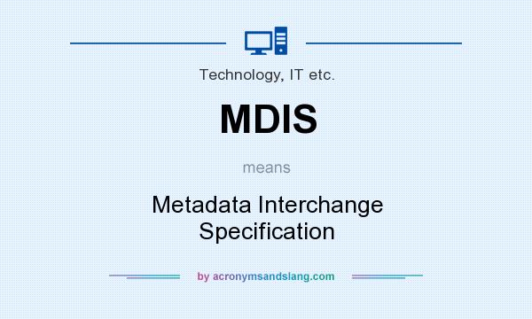 What does MDIS mean? It stands for Metadata Interchange Specification