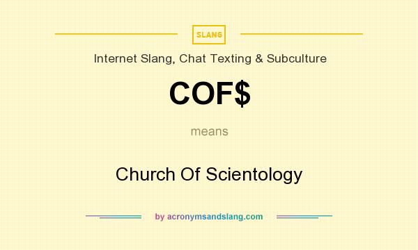 What does COF$ mean? It stands for Church Of Scientology