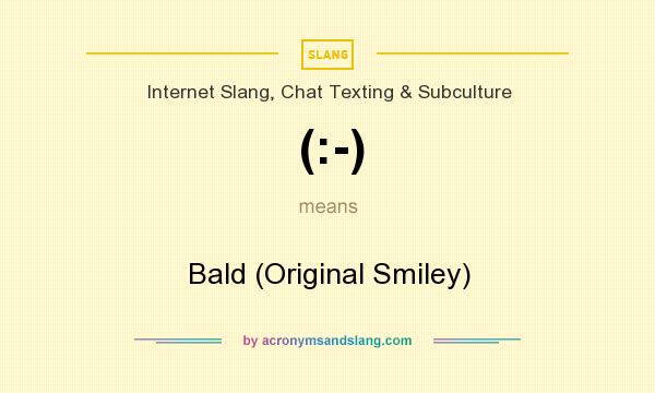 What does (:-) mean? It stands for Bald (Original Smiley)