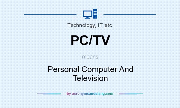 What does PC/TV mean? It stands for Personal Computer And Television